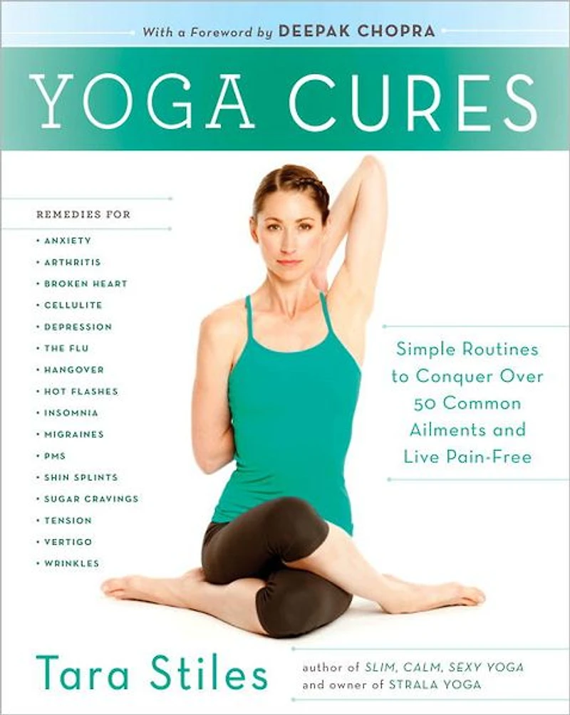 Yoga Cures: Simple Routines to Conquer More Than 50 Common Ailments and Live Pain-Free