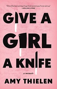Give A Girl Knife: Memoir