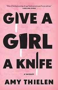 Give A Girl Knife: Memoir