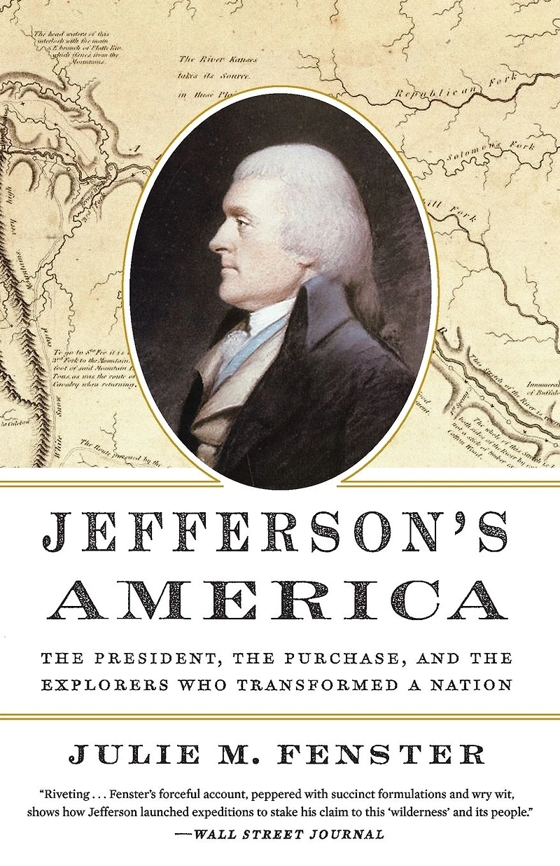 Jefferson's America: the President, Purchase, and Explorers Who Transformed a Nation