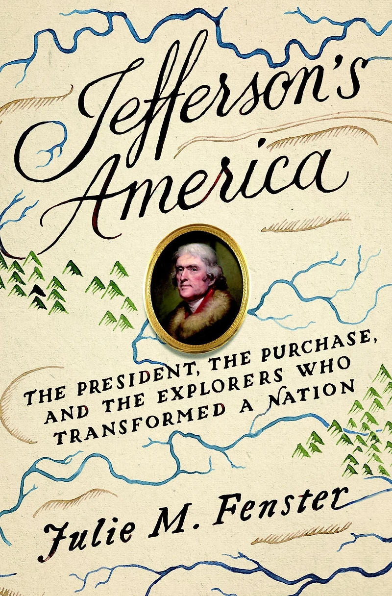 Jefferson's America: the President, Purchase, and Explorers Who Transformed a Nation