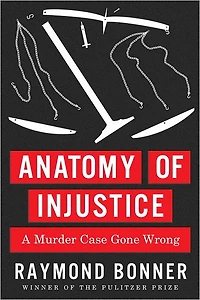 Anatomy of Injustice: A Murder Case Gone Wrong