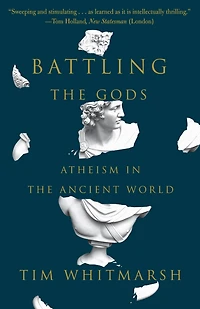 Battling the Gods: Atheism Ancient World