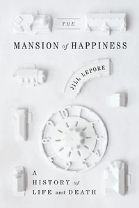 The Mansion of Happiness: A History Life and Death