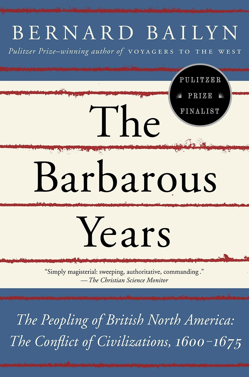 The Barbarous Years: Peopling of British North America: Conflict Civilizations, 1600-1675