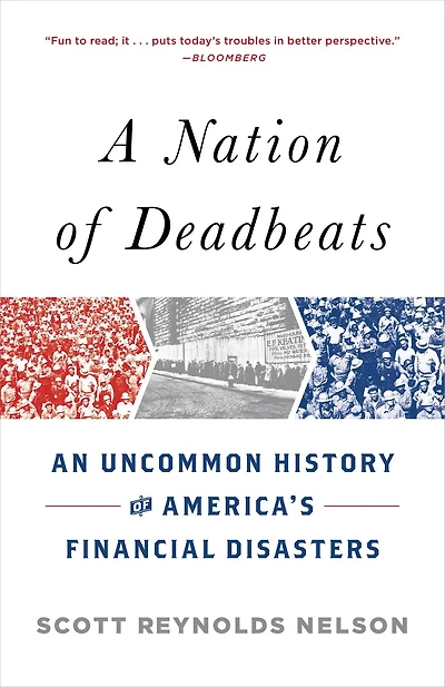 A Nation of Deadbeats: An Uncommon History America's Financial Disasters