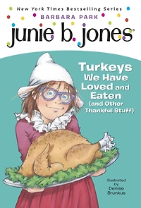 Turkeys We Have Loved and Eaten (and Other Thankful Stuff) (Junie B. Jones Series #28)