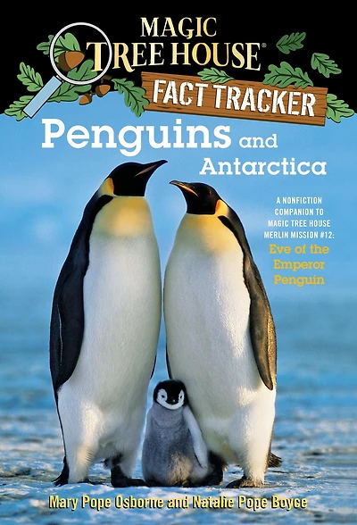Magic Tree House Fact Tracker #18: Penguins and Antarctica: A Nonfiction Companion to Merlin Mission Series #12: Eve of the Emperor Penguin