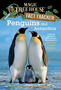 Magic Tree House Fact Tracker #18: Penguins and Antarctica: A Nonfiction Companion to Merlin Mission Series #12: Eve of the Emperor Penguin