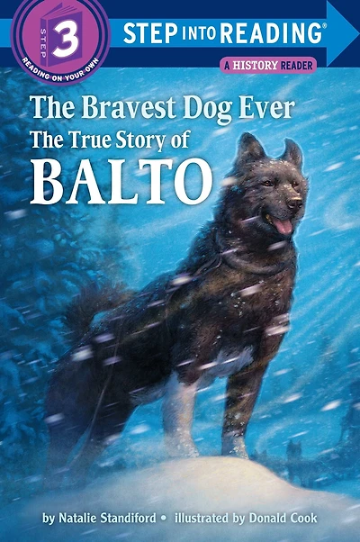 The Bravest Dog Ever: True Story of Balto (Step into Reading Book Series: A Step 3 Book)