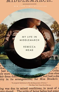 My Life Middlemarch: A Memoir