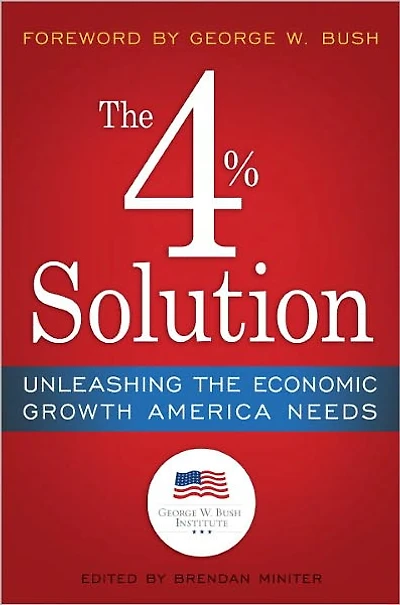 the 4% Solution: Unleashing Economic Growth America Needs