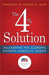 the 4% Solution: Unleashing Economic Growth America Needs