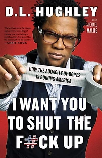 I Want You to Shut the F#ck Up: How Audacity of Dopes Is Ruining America