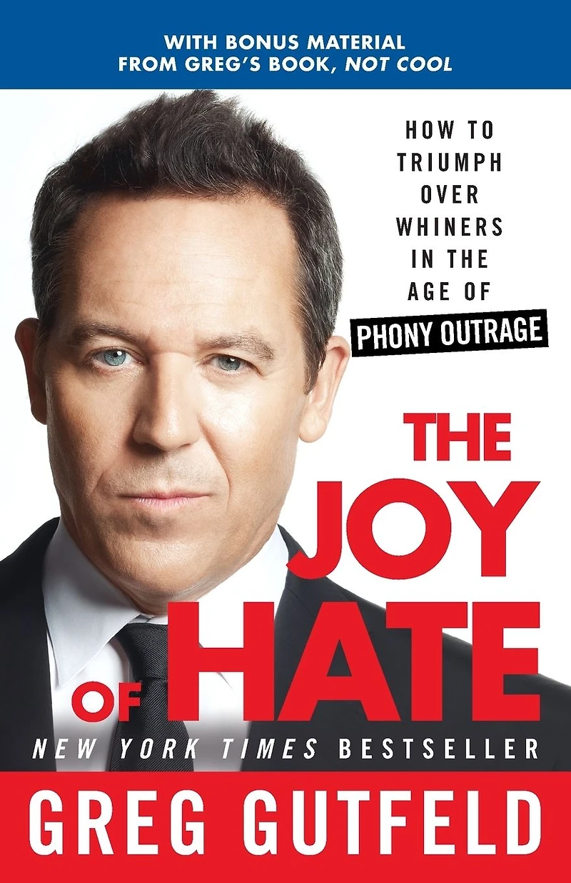 the Joy of Hate: How to Triumph over Whiners Age Phony Outrage