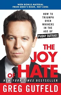 the Joy of Hate: How to Triumph over Whiners Age Phony Outrage