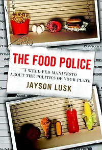 the Food Police: A Well-Fed Manifesto About Politics of Your Plate
