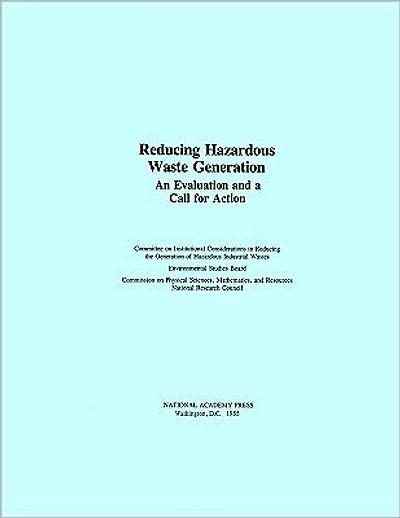 Reducing Hazardous Waste Generation: An Evaluation and a Call for Action