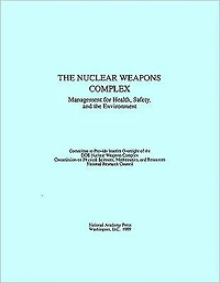 The Nuclear Weapons Complex: Management for Health, Safety, and the Environment