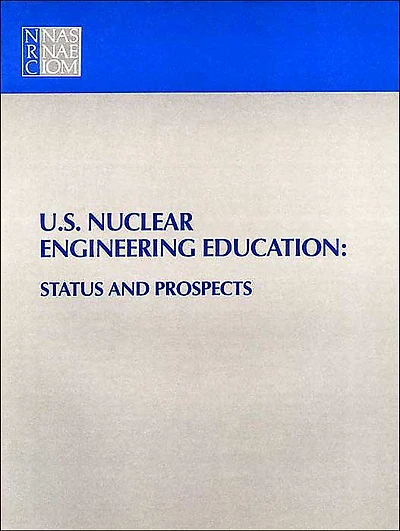 U.S. Nuclear Engineering Education: Status and Prospects