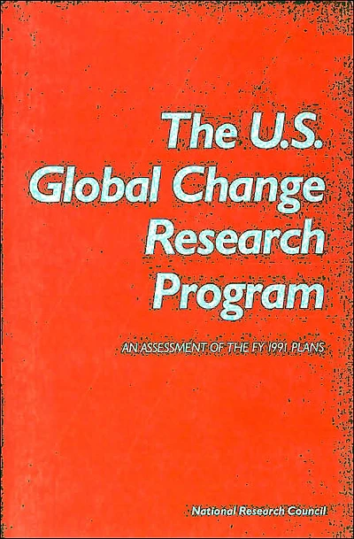 The U.S. Global Change Research Program: An Assessment of the FY 1991 Plans