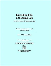 Extending Life, Enhancing Life: A National Research Agenda on Aging