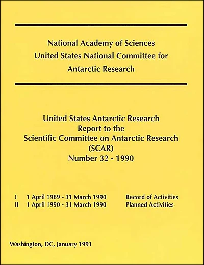 The United States Antarctic Research Report to the Scientific Committee on Antarctic Research (SCAR): Number 32 - 1990