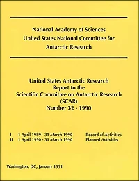 The United States Antarctic Research Report to the Scientific Committee on Antarctic Research (SCAR): Number 32 - 1990