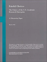 Fateful Choices: The Future of the U.S. Academic Research Enterprise