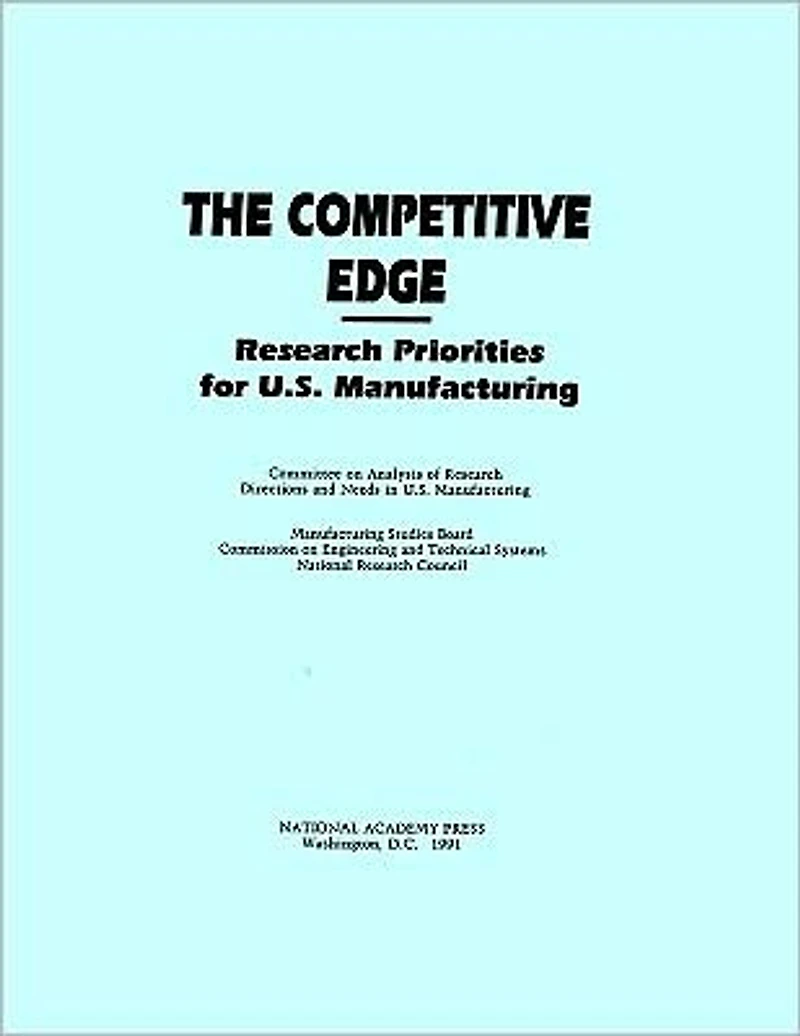 The Competitive Edge: Research Priorities for U.S. Manufacturing
