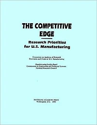 The Competitive Edge: Research Priorities for U.S. Manufacturing