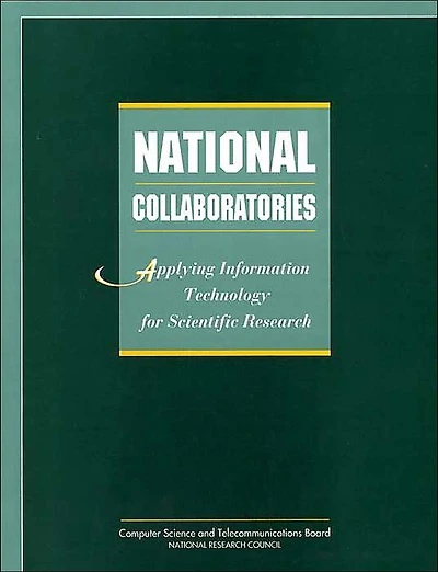 National Collaboratories: Applying Information Technology for Scientific Research
