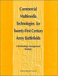 Commercial Multimedia Technologies for Twenty-First Century Army Battlefields: A Technology Management Strategy