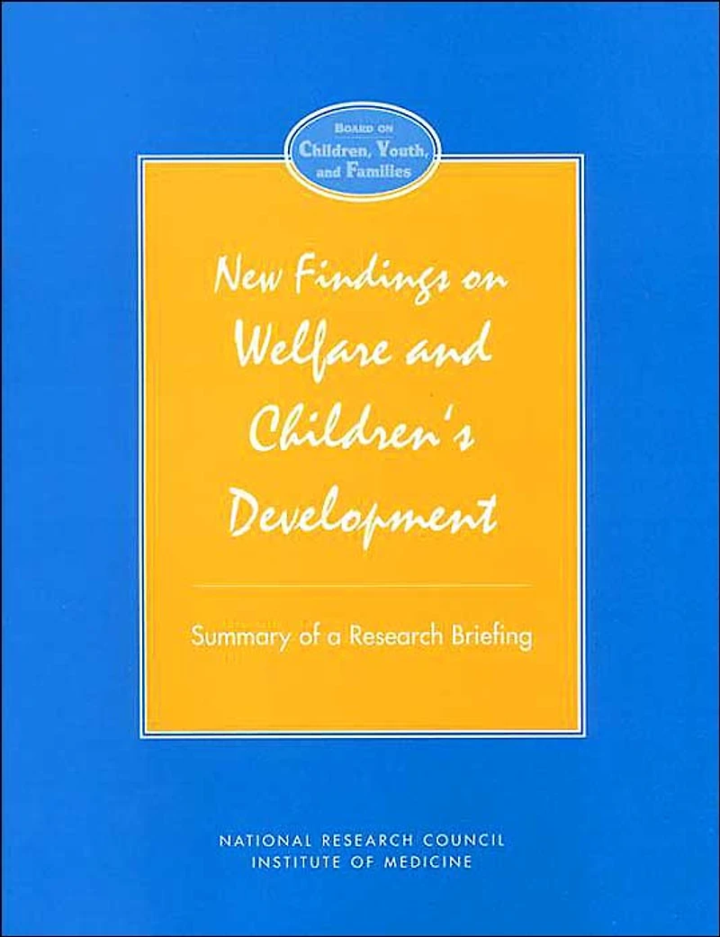 New Findings on Welfare and Children's Development: Summary of a Research Briefing