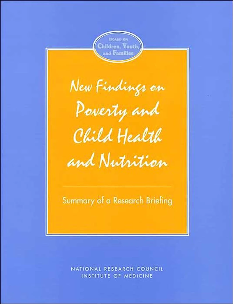 New Findings on Poverty and Child Health and Nutrition: Summary of a Research Briefing