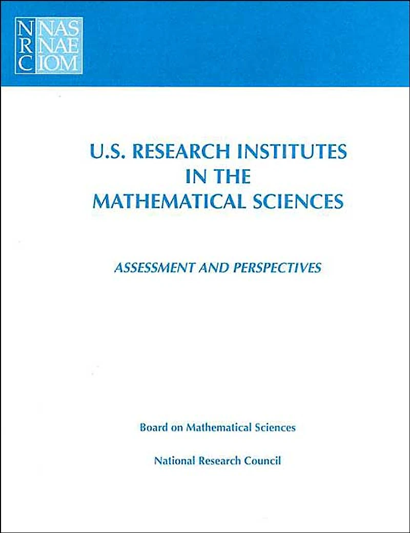 U.S. Research Institutes in the Mathematical Sciences: Assessment and Perspectives