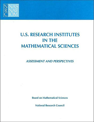 U.S. Research Institutes in the Mathematical Sciences: Assessment and Perspectives