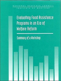 Evaluating Food Assistance Programs in an Era of Welfare Reform: Summary of a Workshop