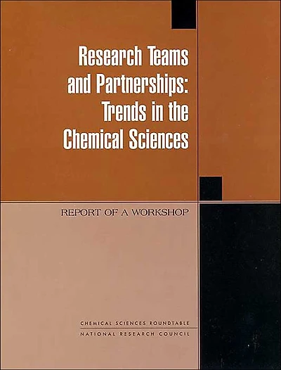 Research Teams and Partnerships: Trends in the Chemical Sciences, Report of a Workshop