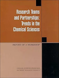Research Teams and Partnerships: Trends in the Chemical Sciences, Report of a Workshop