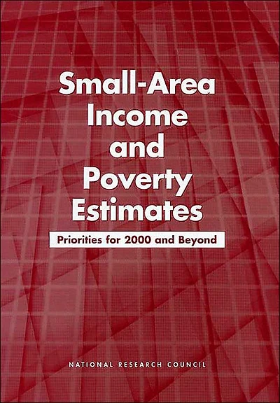 Small-Area Income and Poverty Estimates: Priorities for 2000 and Beyond