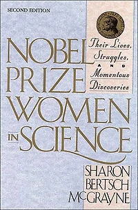 Nobel Prize Women in Science: Their Lives, Struggles, and Momentous Discoveries: Second Edition