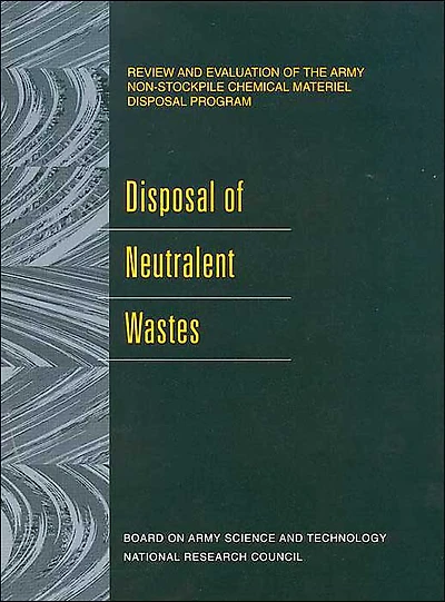 Disposal of Neutralent Wastes: Review and Evaluation of the Army Non-Stockpile Chemical Materiel Disposal Program