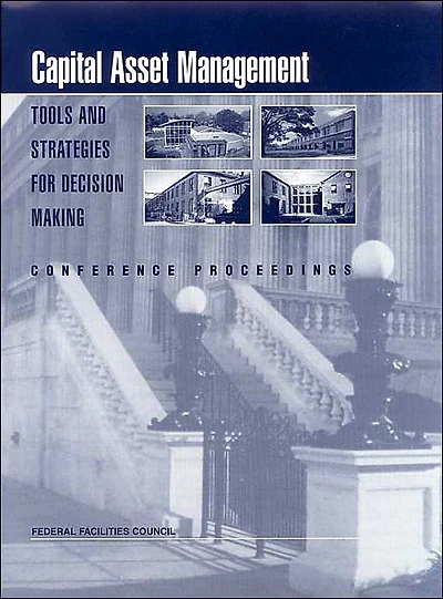 Capital Asset Management: Tools and Strategies for Decision Making: Conference Proceedings