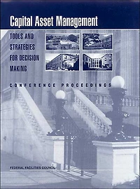 Capital Asset Management: Tools and Strategies for Decision Making: Conference Proceedings
