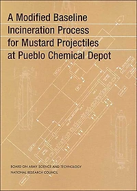 A Modified Baseline Incineration Process for Mustard Projectiles at Pueblo Chemical Depot