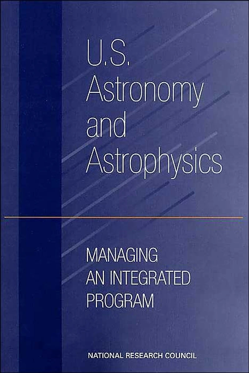 U.S. Astronomy and Astrophysics: Managing an Integrated Program