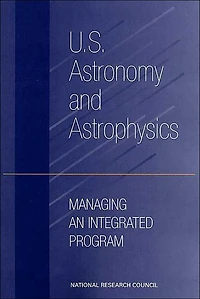 U.S. Astronomy and Astrophysics: Managing an Integrated Program