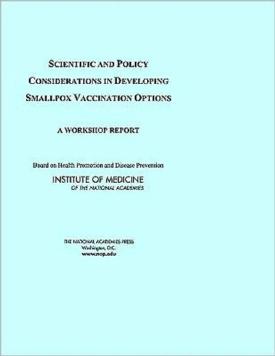 Scientific and Policy Considerations in Developing Smallpox Vaccination Options: A Workshop Report