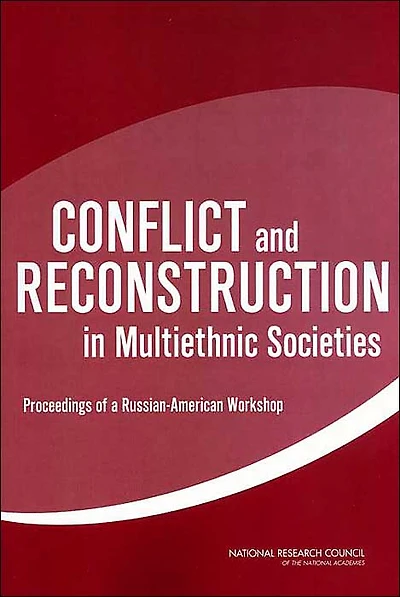 Conflict and Reconstruction in Multiethnic Societies: Proceedings of a Russian-American Workshop